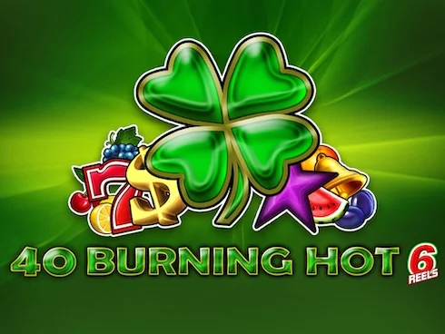 40 Burning Hot 6 Reels